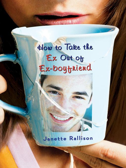 Title details for How to Take the Ex Out of Ex-Boyfriend by Janette Rallison - Wait list